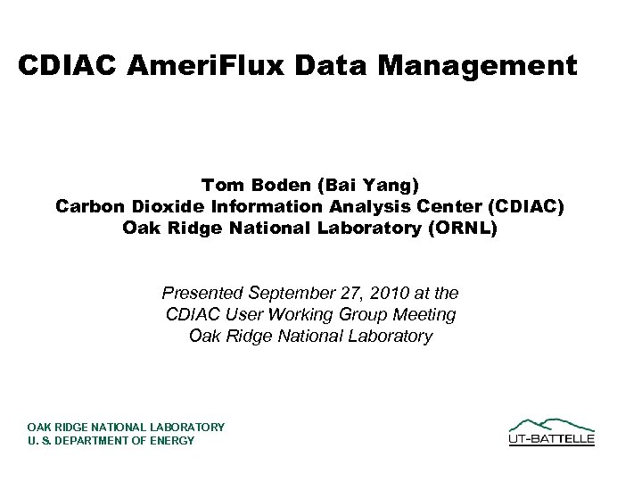 CDIAC Ameri. Flux Data Management Tom Boden (Bai Yang) Carbon Dioxide Information Analysis Center