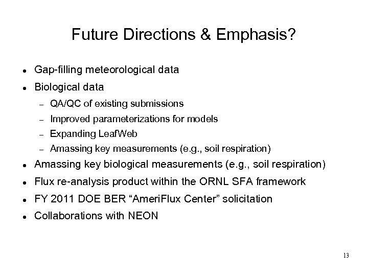 Future Directions & Emphasis? Gap-filling meteorological data Biological data QA/QC of existing submissions Improved