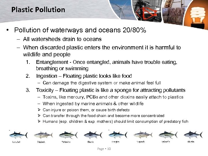 Plastic Pollution • Pollution of waterways and oceans 20/80% – All watersheds drain to