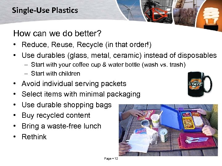 Single-Use Plastics How can we do better? • Reduce, Reuse, Recycle (in that order!)