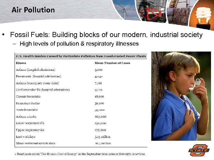 Air Pollution • Fossil Fuels: Building blocks of our modern, industrial society – High