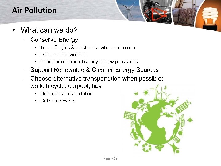 Air Pollution • What can we do? – Conserve Energy • Turn off lights