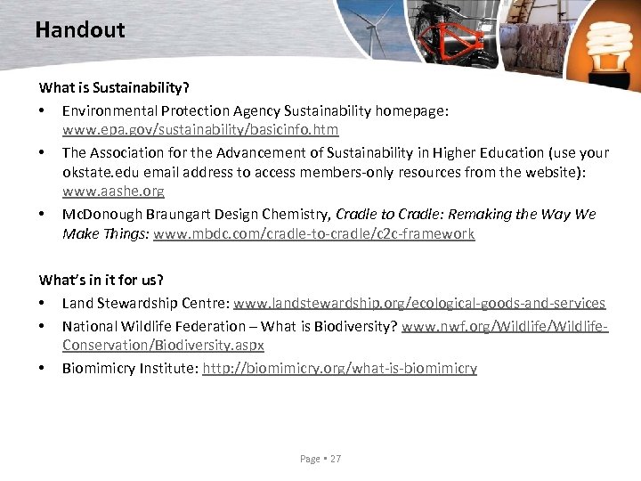 Handout What is Sustainability? • Environmental Protection Agency Sustainability homepage: www. epa. gov/sustainability/basicinfo. htm