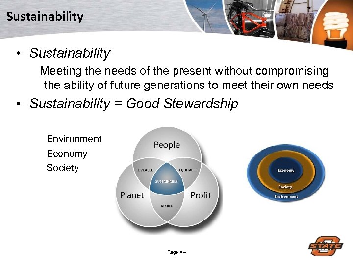 Sustainability • Sustainability Meeting the needs of the present without compromising the ability of