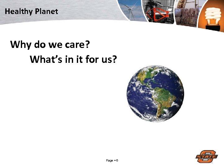 Healthy Planet Why do we care? What’s in it for us? Page 6 