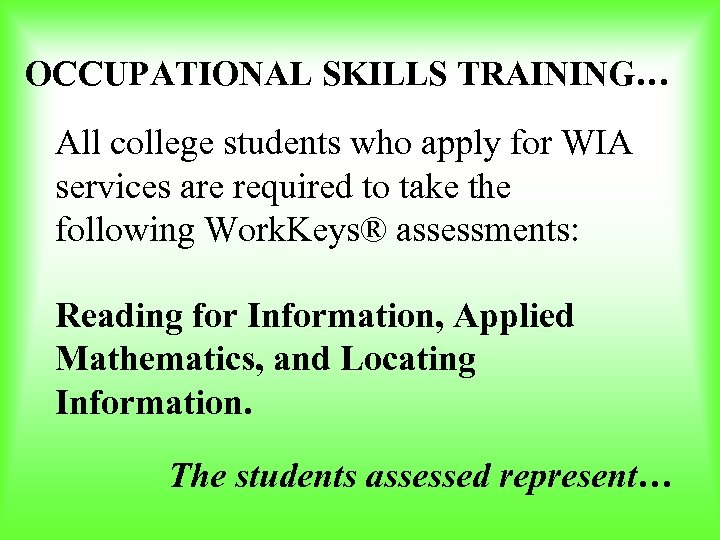 OCCUPATIONAL SKILLS TRAINING… All college students who apply for WIA services are required to