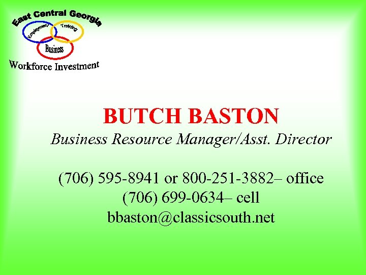 BUTCH BASTON Business Resource Manager/Asst. Director (706) 595 -8941 or 800 -251 -3882– office