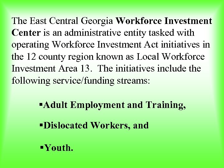 The East Central Georgia Workforce Investment Center is an administrative entity tasked with operating
