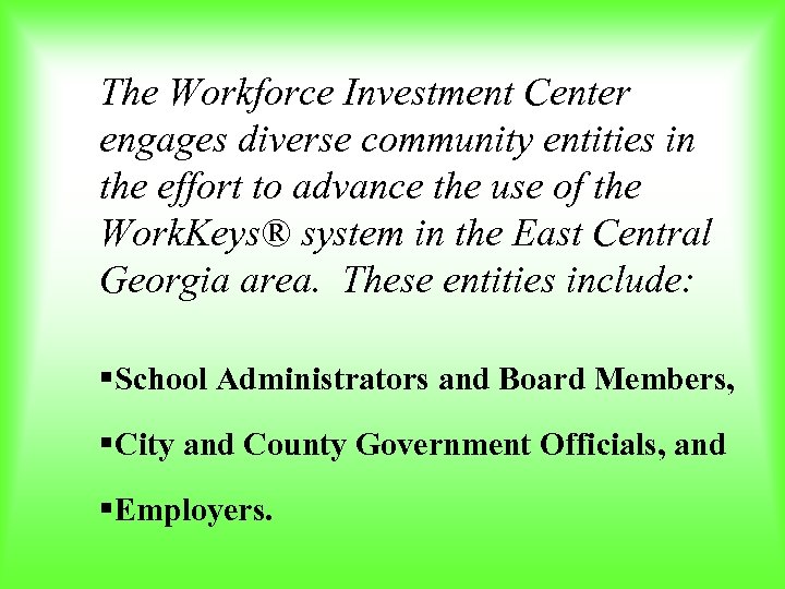 The Workforce Investment Center engages diverse community entities in the effort to advance the
