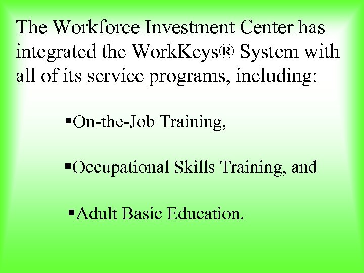 The Workforce Investment Center has integrated the Work. Keys® System with all of its