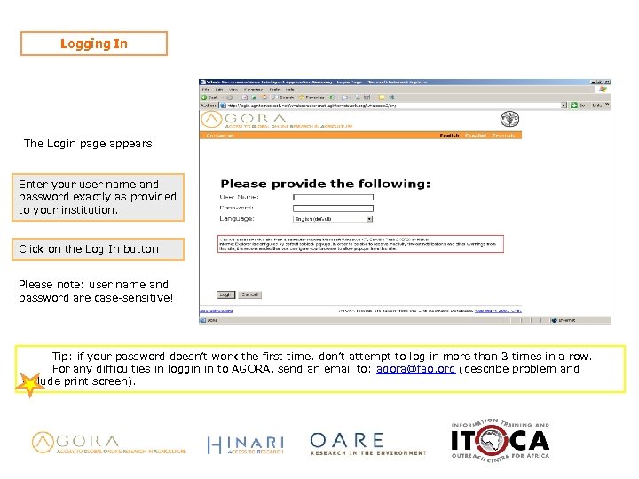 Logging In The Login page appears. Enter your user name and password exactly as