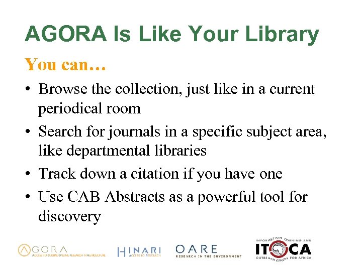 AGORA Is Like Your Library You can… • Browse the collection, just like in
