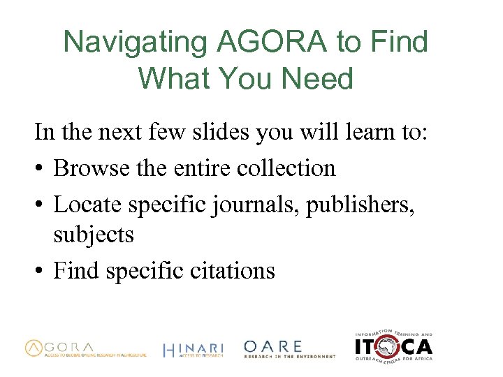 Navigating AGORA to Find What You Need In the next few slides you will