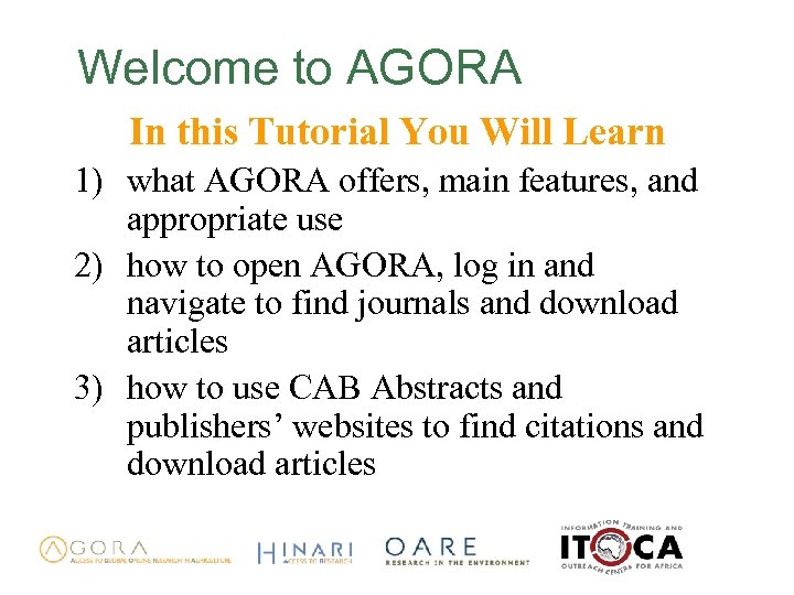 Welcome to AGORA In this Tutorial You Will Learn 1) what AGORA offers, main