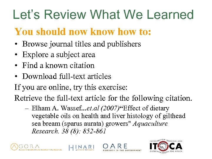 Let’s Review What We Learned You should now know how to: • Browse journal