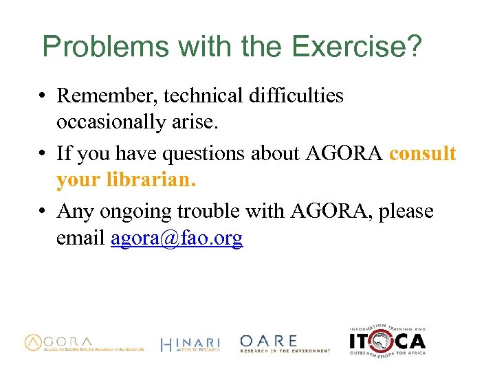 Problems with the Exercise? • Remember, technical difficulties occasionally arise. • If you have