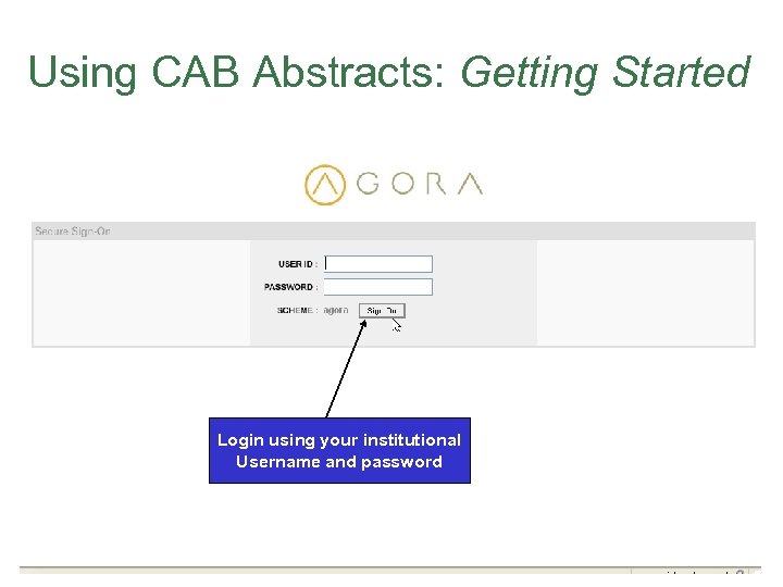Using CAB Abstracts: Getting Started Login using your institutional Username and password CAB Abstracts