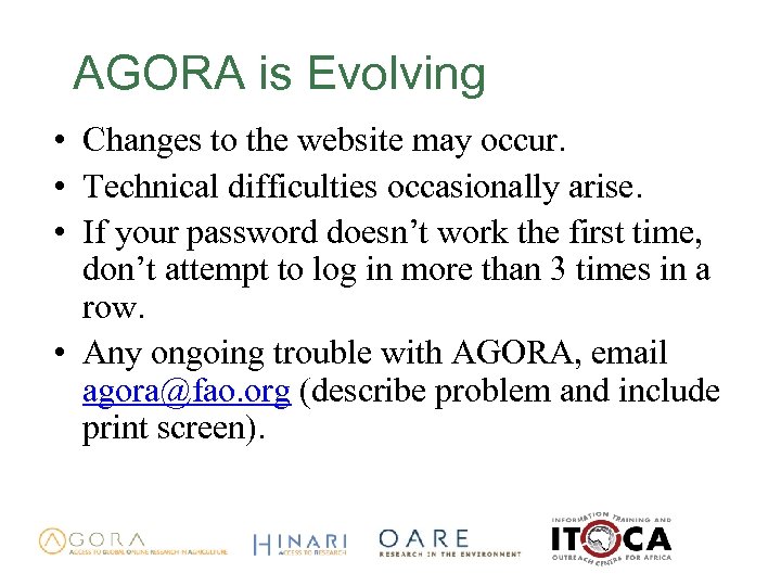 AGORA is Evolving • Changes to the website may occur. • Technical difficulties occasionally