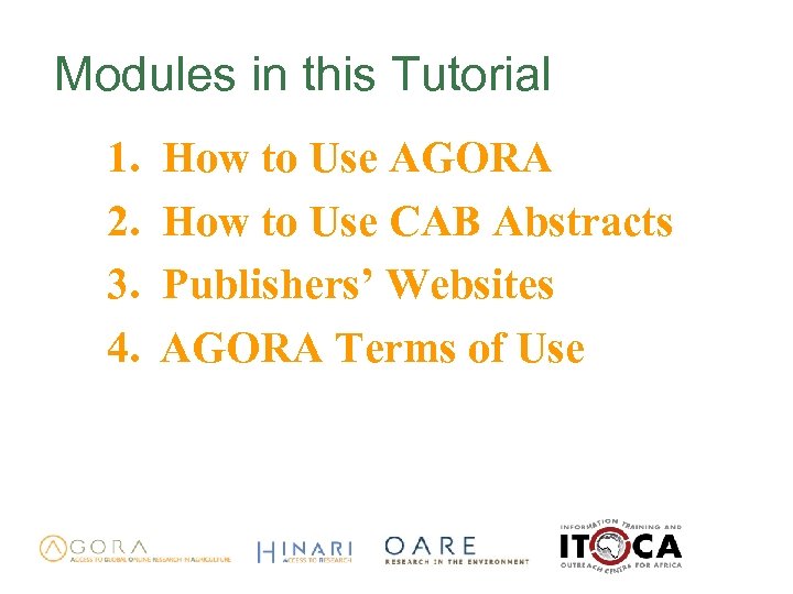 Modules in this Tutorial 1. 2. 3. 4. How to Use AGORA How to