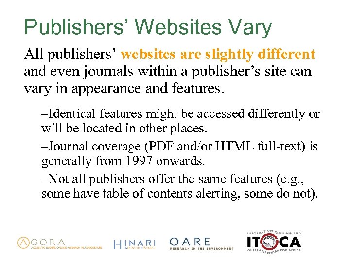 Publishers’ Websites Vary All publishers’ websites are slightly different and even journals within a