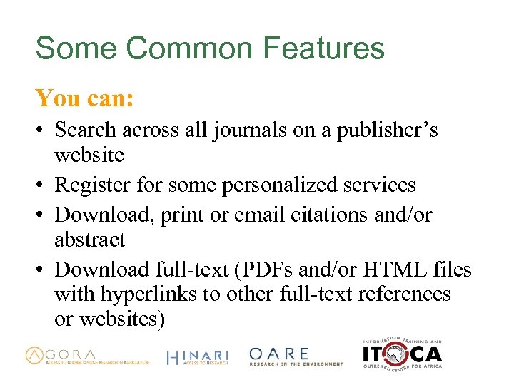Some Common Features You can: • Search across all journals on a publisher’s website