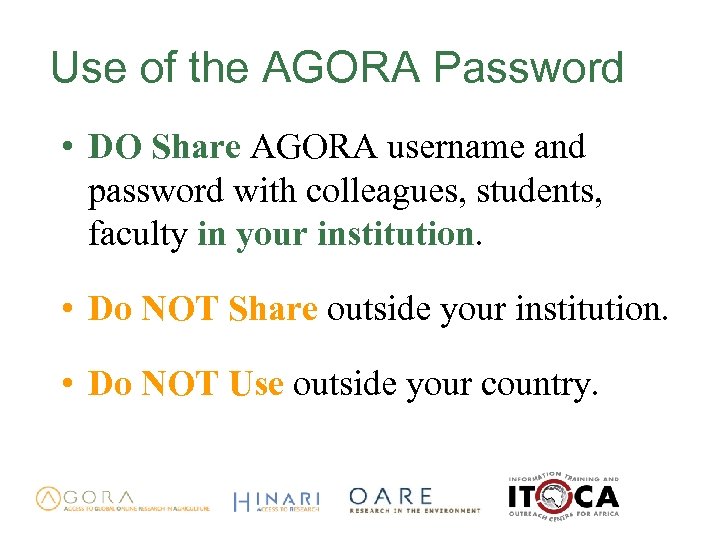 Use of the AGORA Password • DO Share AGORA username and password with colleagues,
