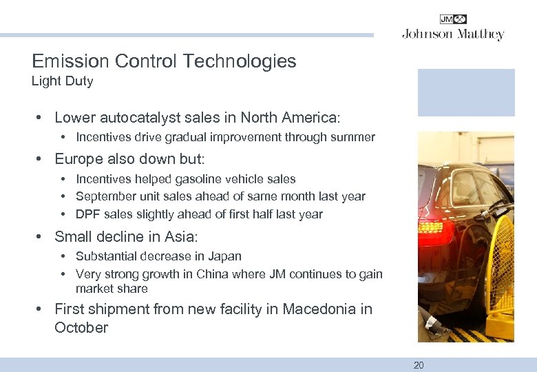 Emission Control Technologies Light Duty • Lower autocatalyst sales in North America: • Incentives