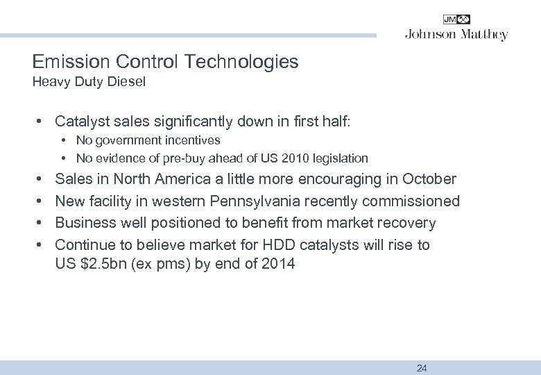 Emission Control Technologies Heavy Duty Diesel • Catalyst sales significantly down in first half: