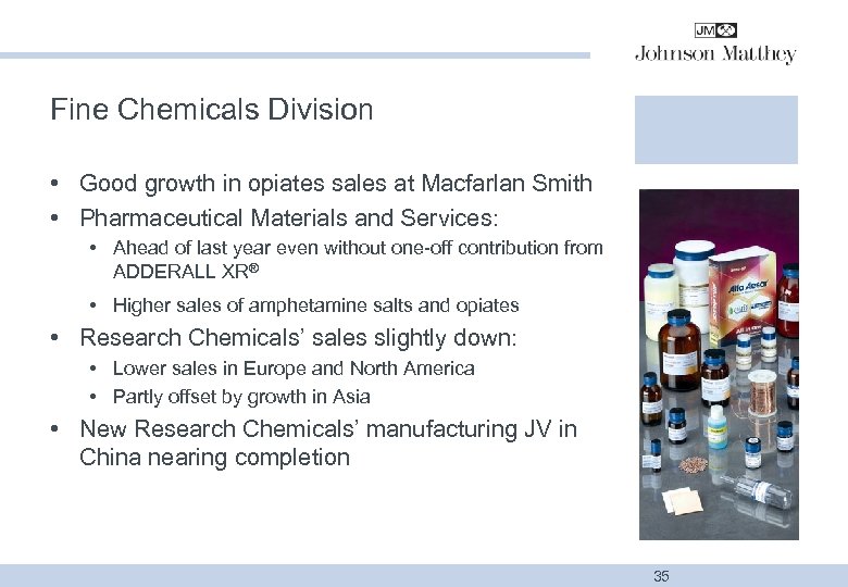 Fine Chemicals Division • Good growth in opiates sales at Macfarlan Smith • Pharmaceutical