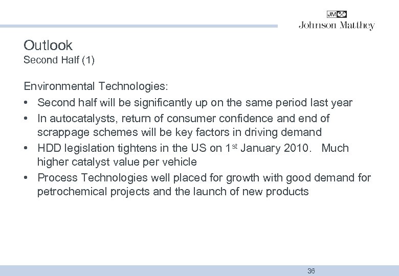 Outlook Second Half (1) Environmental Technologies: • Second half will be significantly up on
