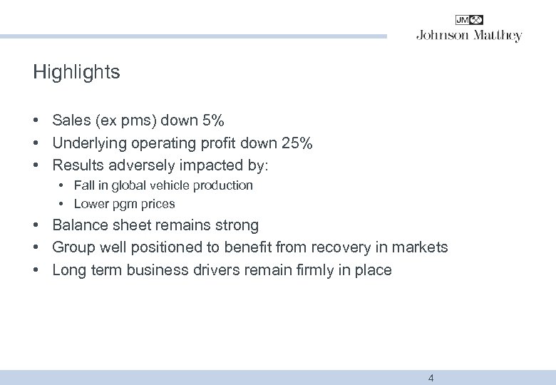 Highlights • Sales (ex pms) down 5% • Underlying operating profit down 25% •