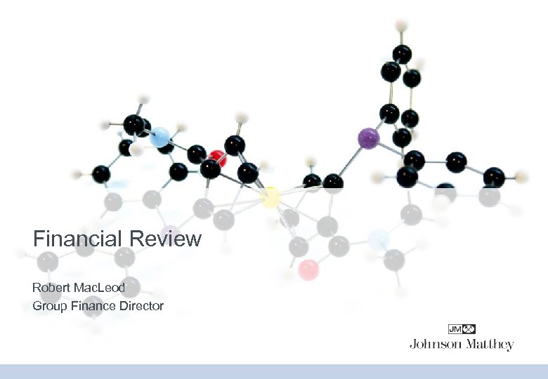 Financial Review Robert Mac. Leod Group Finance Director 