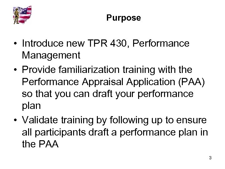 Purpose • Introduce new TPR 430, Performance Management • Provide familiarization training with the