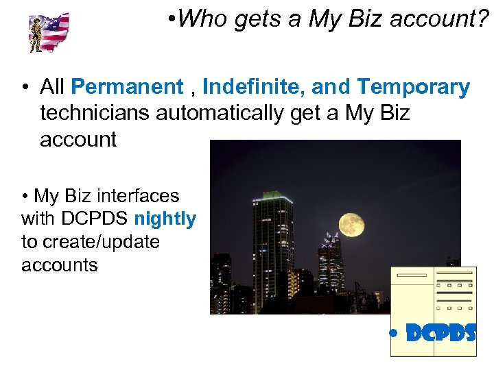  • Who gets a My Biz account? • All Permanent , Indefinite, and