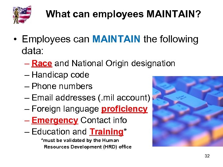 What can employees MAINTAIN? • Employees can MAINTAIN the following data: – Race and
