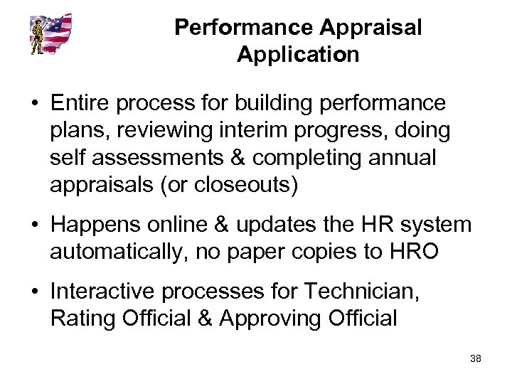 Performance Appraisal Application • Entire process for building performance plans, reviewing interim progress, doing