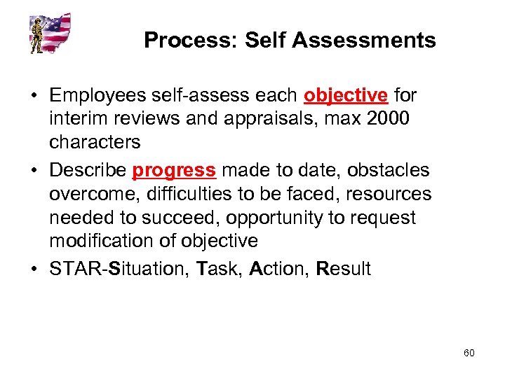 Process: Self Assessments • Employees self-assess each objective for interim reviews and appraisals, max