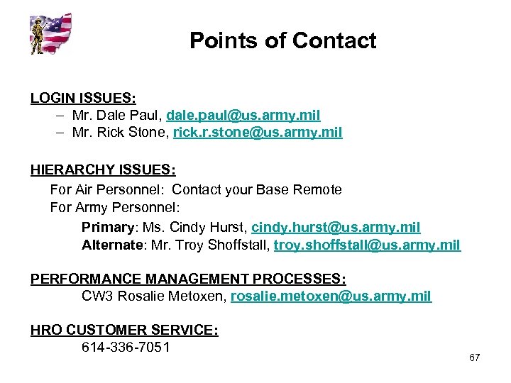 Points of Contact LOGIN ISSUES: – Mr. Dale Paul, dale. paul@us. army. mil –