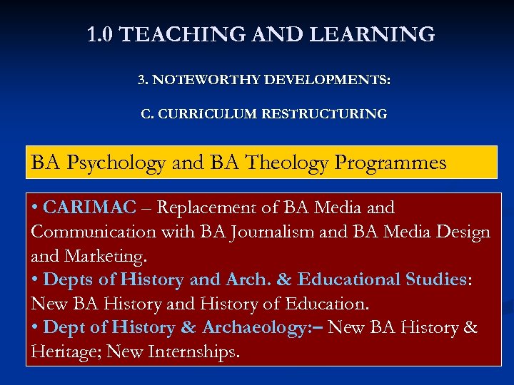 1. 0 TEACHING AND LEARNING 3. NOTEWORTHY DEVELOPMENTS: C. CURRICULUM RESTRUCTURING BA Psychology and