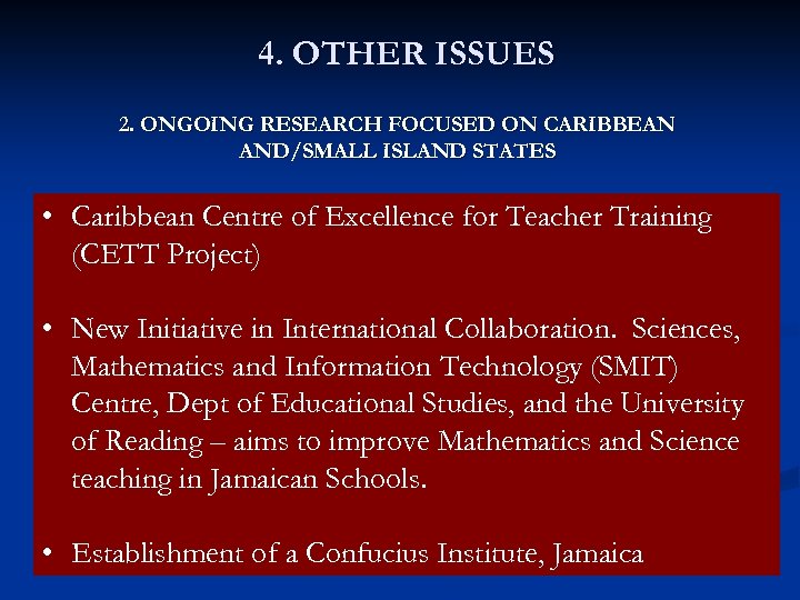 4. OTHER ISSUES 2. ONGOING RESEARCH FOCUSED ON CARIBBEAN AND/SMALL ISLAND STATES • Caribbean