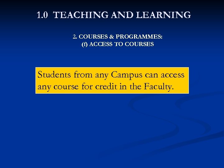 1. 0 TEACHING AND LEARNING 2. COURSES & PROGRAMMES: (f) ACCESS TO COURSES Students