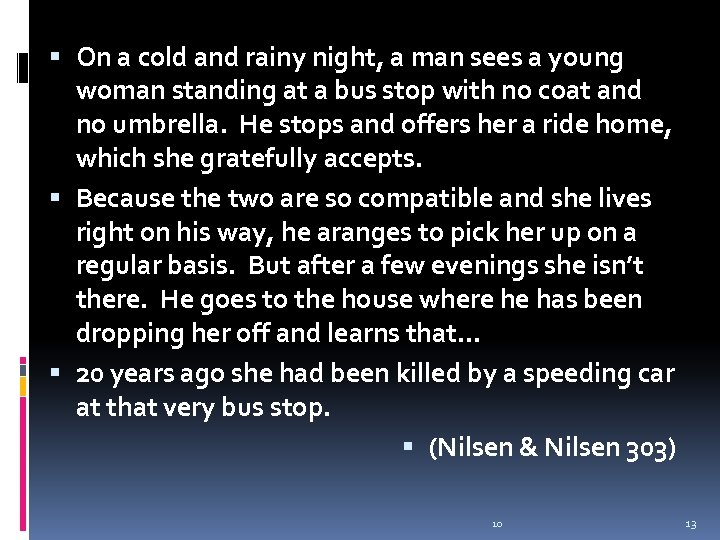  On a cold and rainy night, a man sees a young woman standing