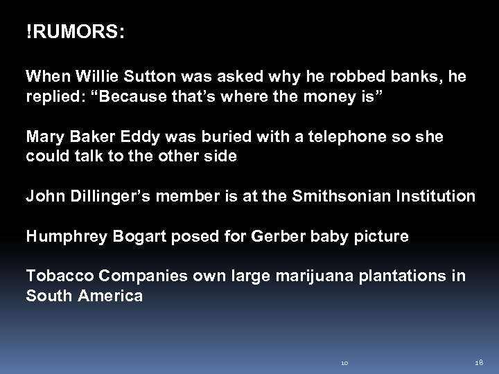 !RUMORS: When Willie Sutton was asked why he robbed banks, he replied: “Because that’s
