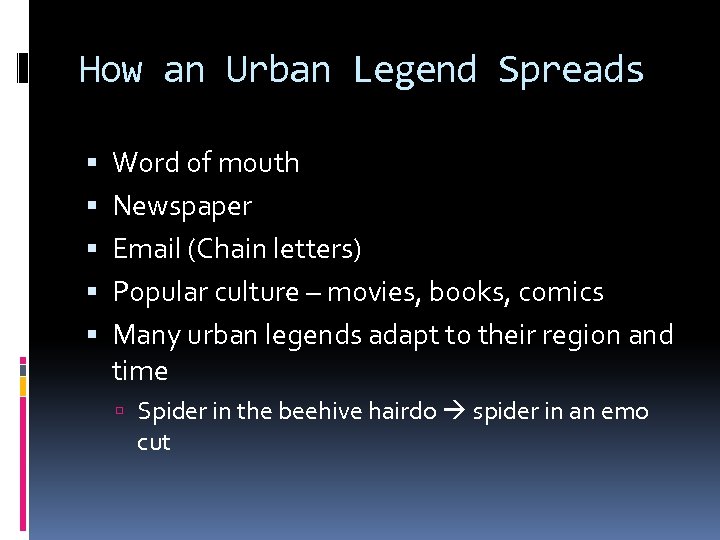 How an Urban Legend Spreads Word of mouth Newspaper Email (Chain letters) Popular culture