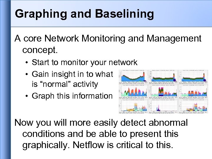 Graphing and Baselining A core Network Monitoring and Management concept. • Start to monitor