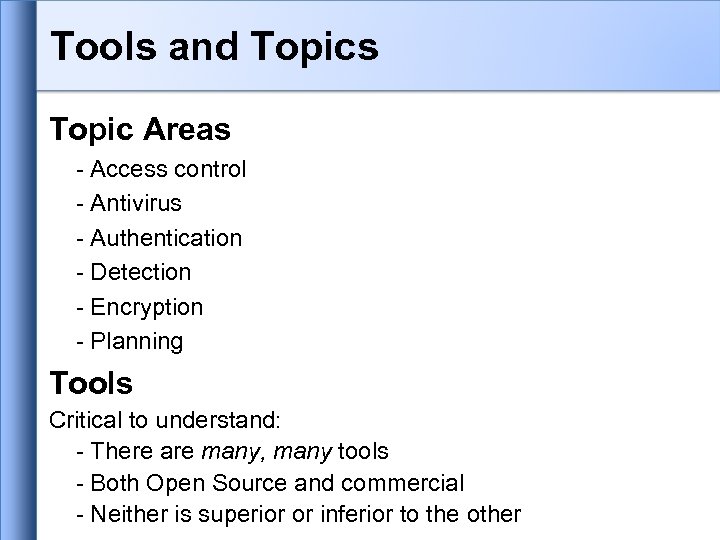 Tools and Topics Topic Areas - Access control - Antivirus - Authentication - Detection