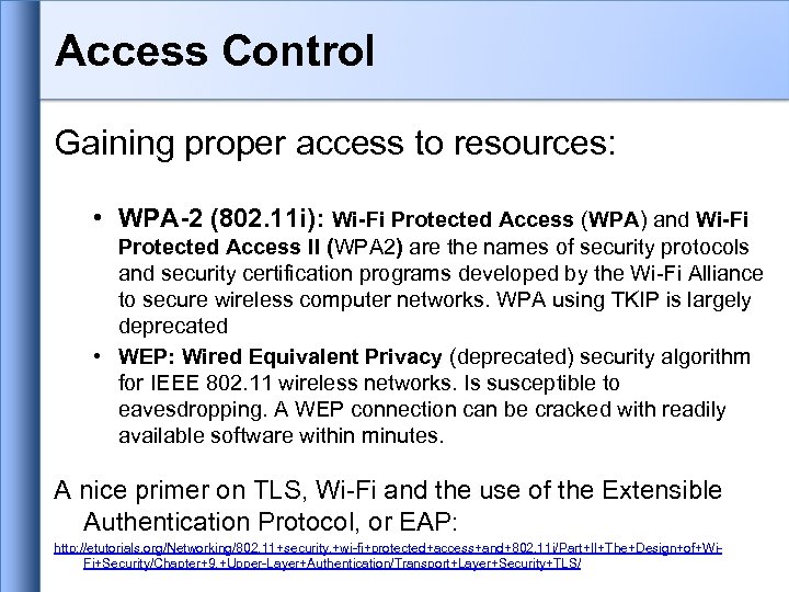 Access Control Gaining proper access to resources: • WPA-2 (802. 11 i): Wi-Fi Protected