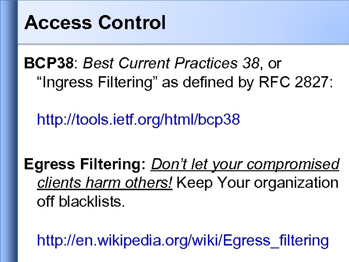 Access Control BCP 38: Best Current Practices 38, or “Ingress Filtering” as defined by
