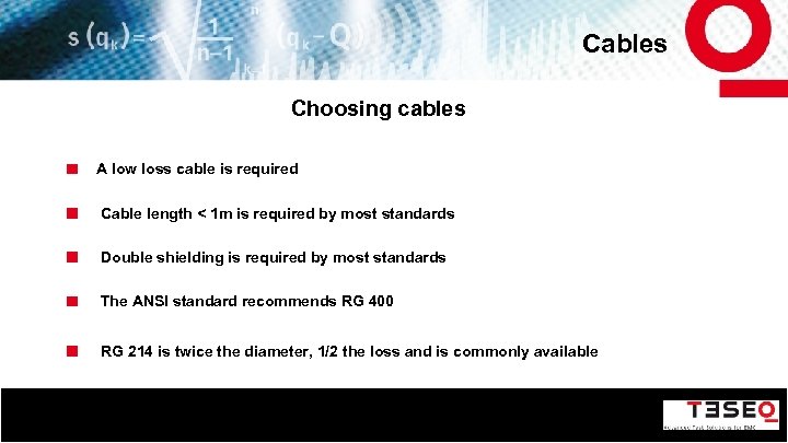 Cables Choosing cables A low loss cable is required Cable length < 1 m