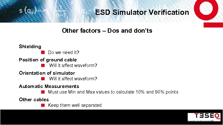 ESD Simulator Verification Other factors – Dos and don’ts Shielding Do we need it?